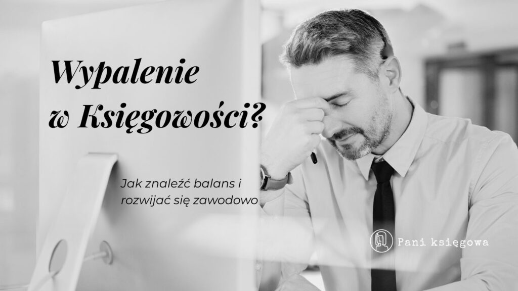 księgowy który wykazuje oznaki wypalenia zawodowego w księgowości