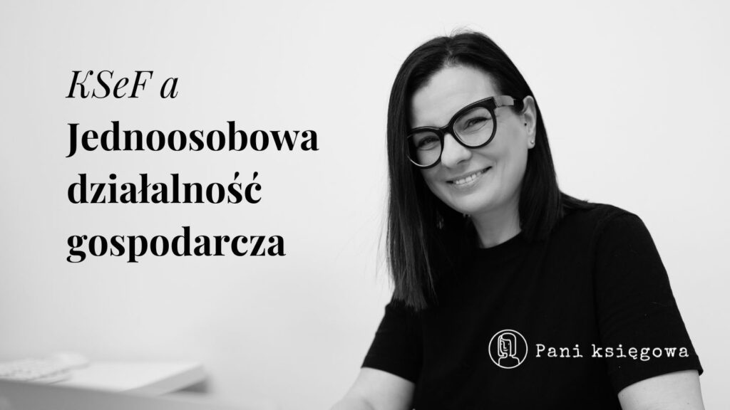 Księgowa z łodzi wyjaśniająca problem KSeF a jednoosobowa działalność gospodarcza